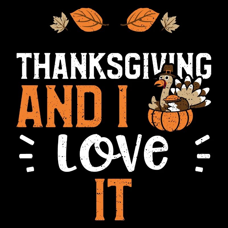 Thanksgiving and I love it