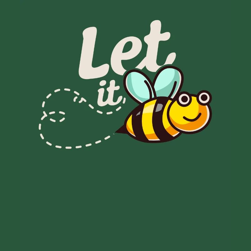 Let it BEE - bees
