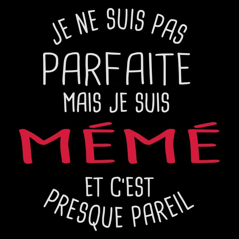 Pas parfaite mais mémé