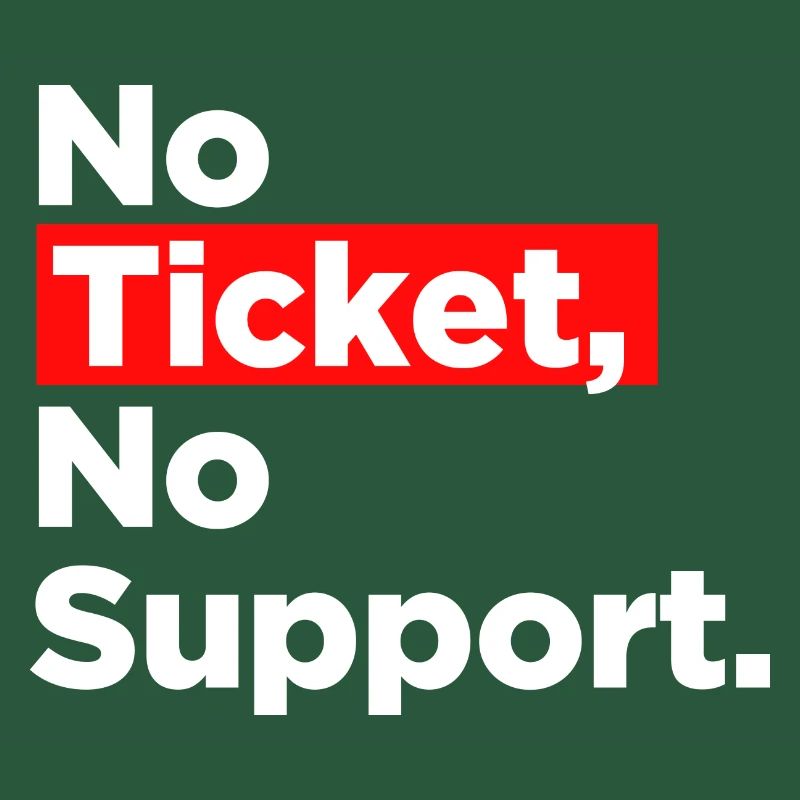 No Ticket No Support Computer Scientist IT Administrator