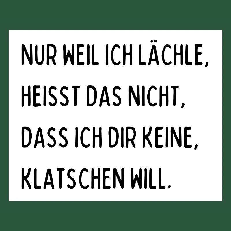 Nur weil ich lächle heißt das nicht dass ich dir