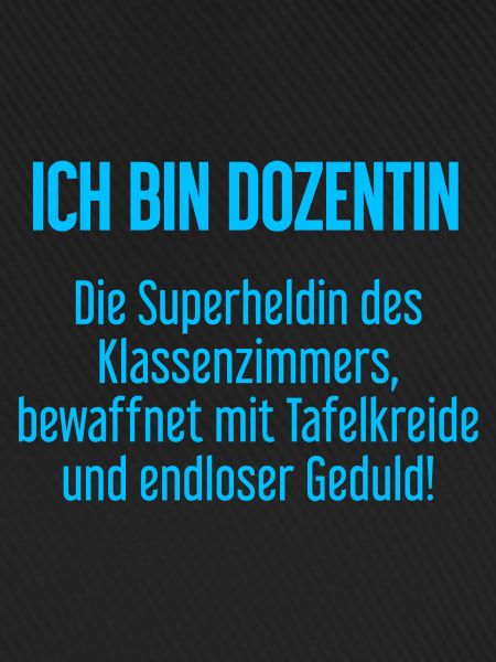Dozentin - Die Superheldin des Klassenzimmers!