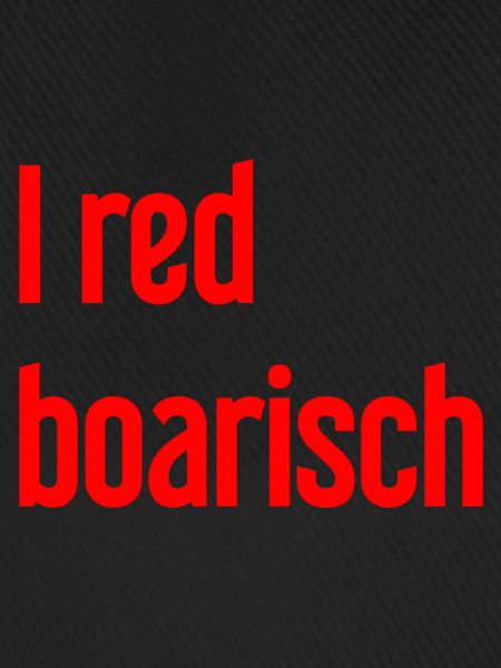 I red boarisch