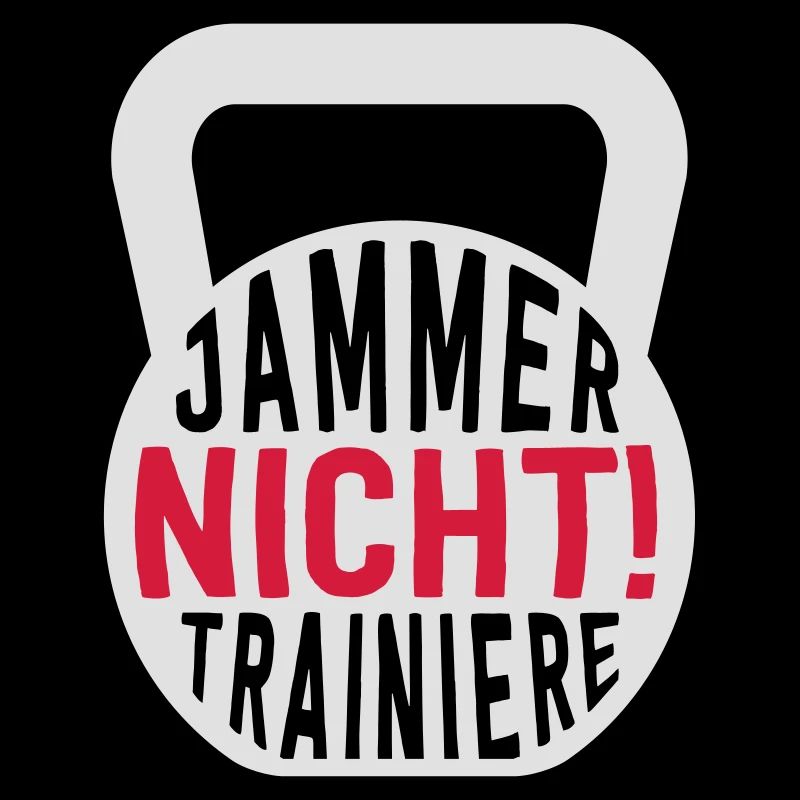 JAMMER NICHT! TRAINIERE