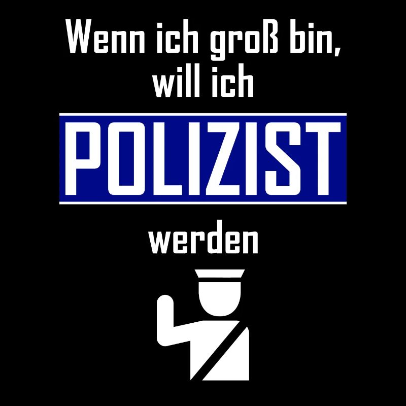 Wenn ich groß bin, will ich POLIZIST werden