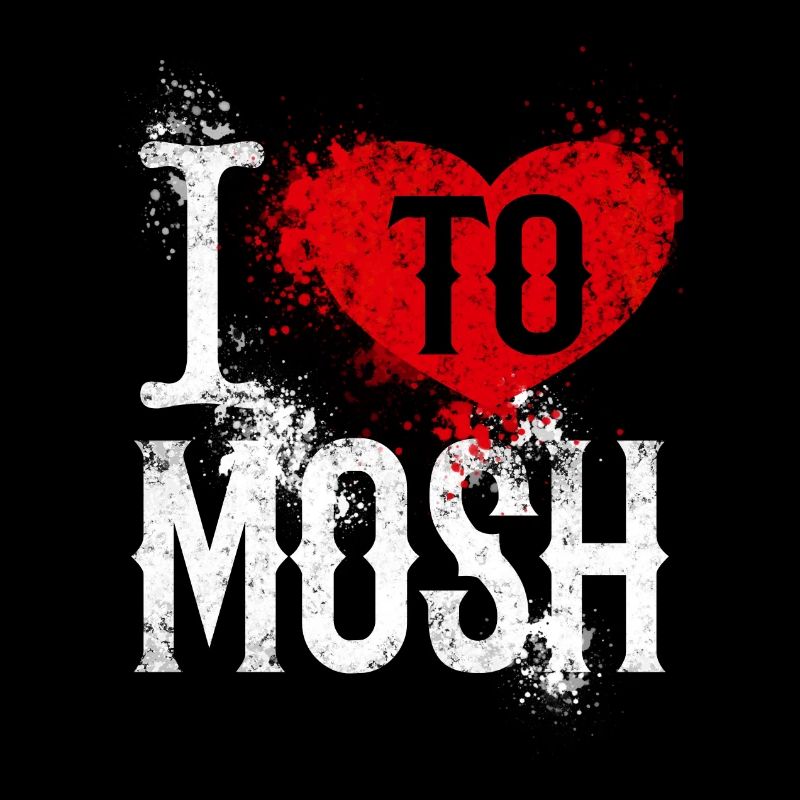 I Love to Mosh