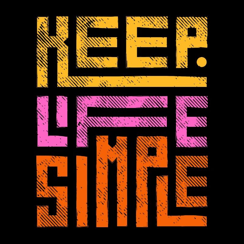Keep Life Simple Halte das Leben einfach