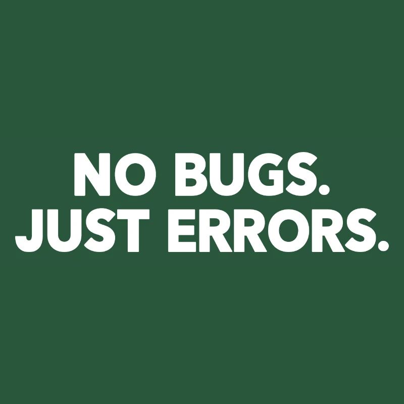 No Bugs Just Errors Coder Programmer Nerd Software