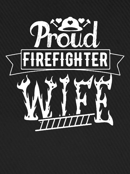 Proud Firefighter's Wife