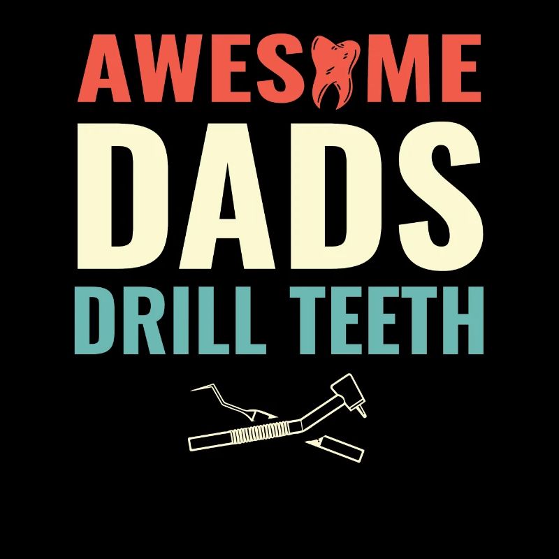 Awesome Dads Drill Teeth Dentiste Dentisterie Dentaire