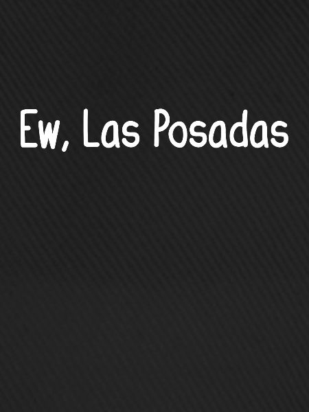 Ew, Las Posadas
