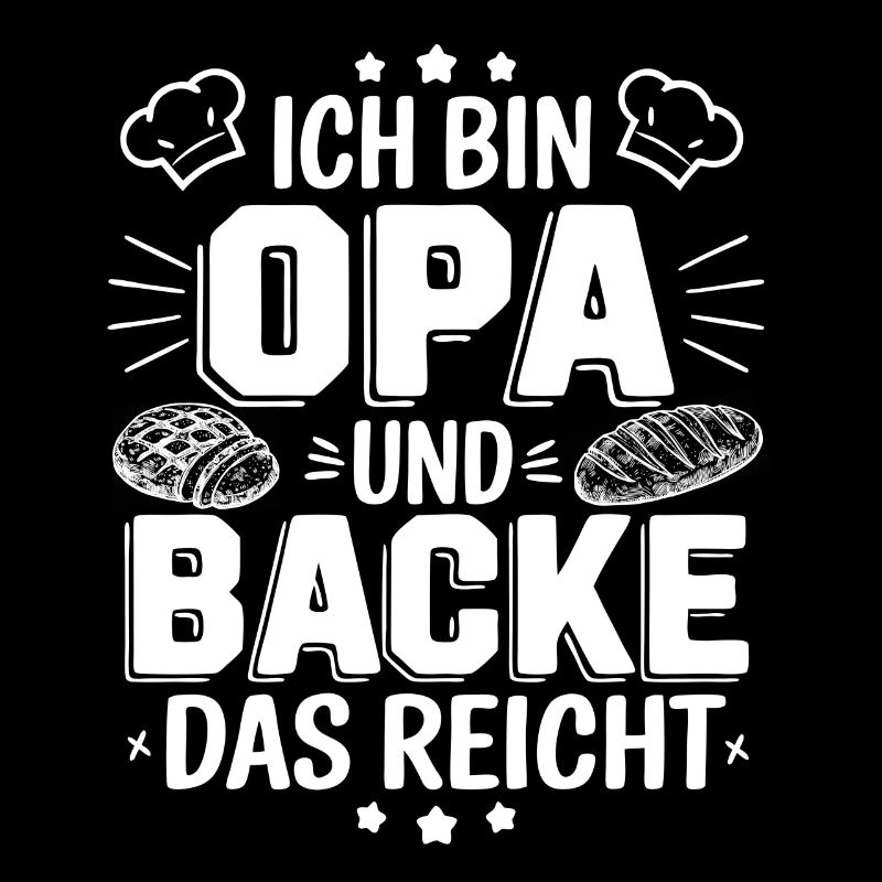 Ich bin Opa und backe lustiger Opa Bäcker Spruch