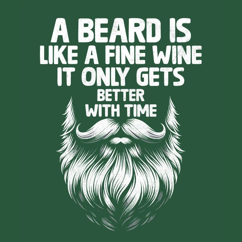 A Beard Is Like A Fine Wine It Only Gets Better