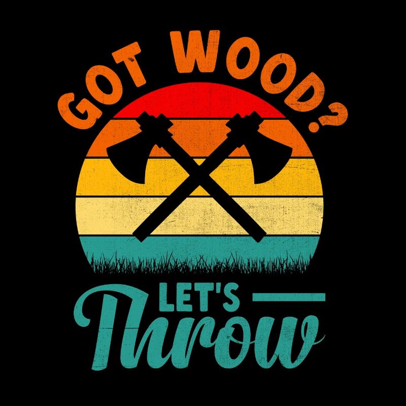 Got Wood Let's Throw Axe Throwing Hatchet Thrower