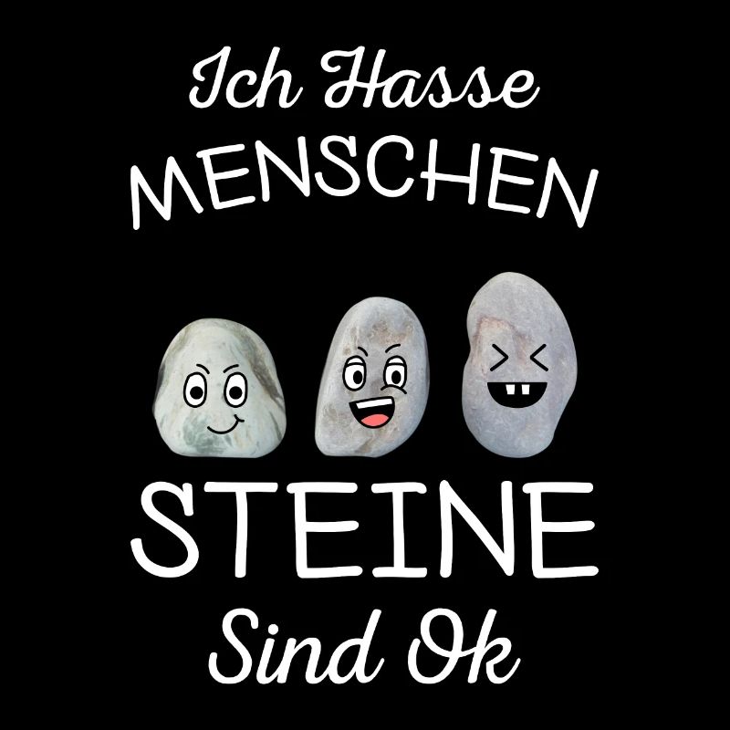 Ich Hasse Menschen Steine Sind Ok
