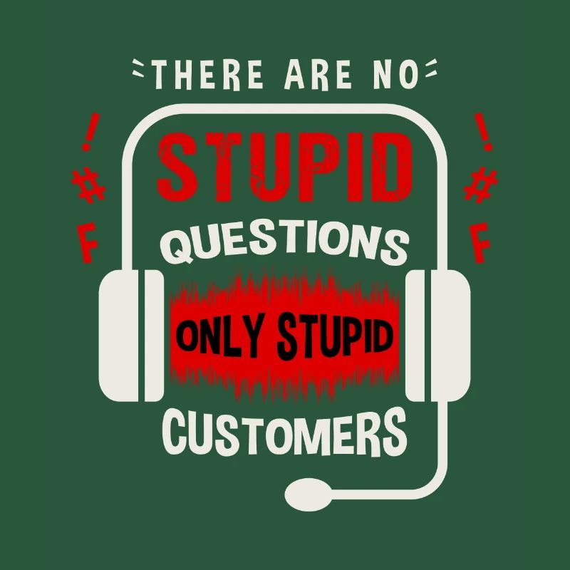 Il n’y a pas de question stupide, seulement un client stupide