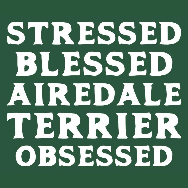 Airedale Terrier Obsessed
