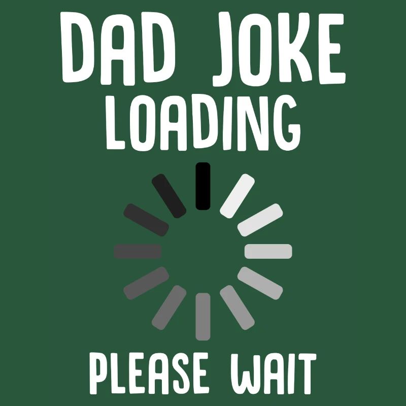 Dad Joke Loading Please Wait