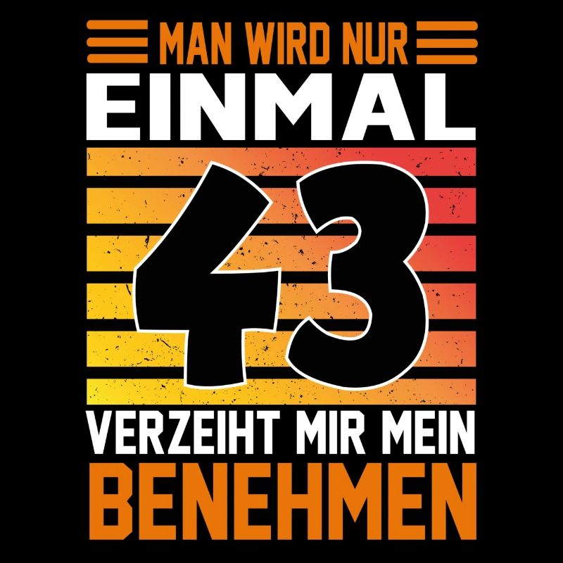 Geburtstag Man wird nur einmal Alter Jahre 43