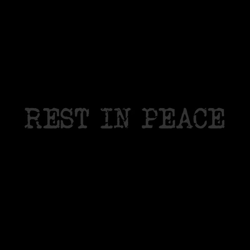 REST IN PEACE REST IN PEACE RIP RIP