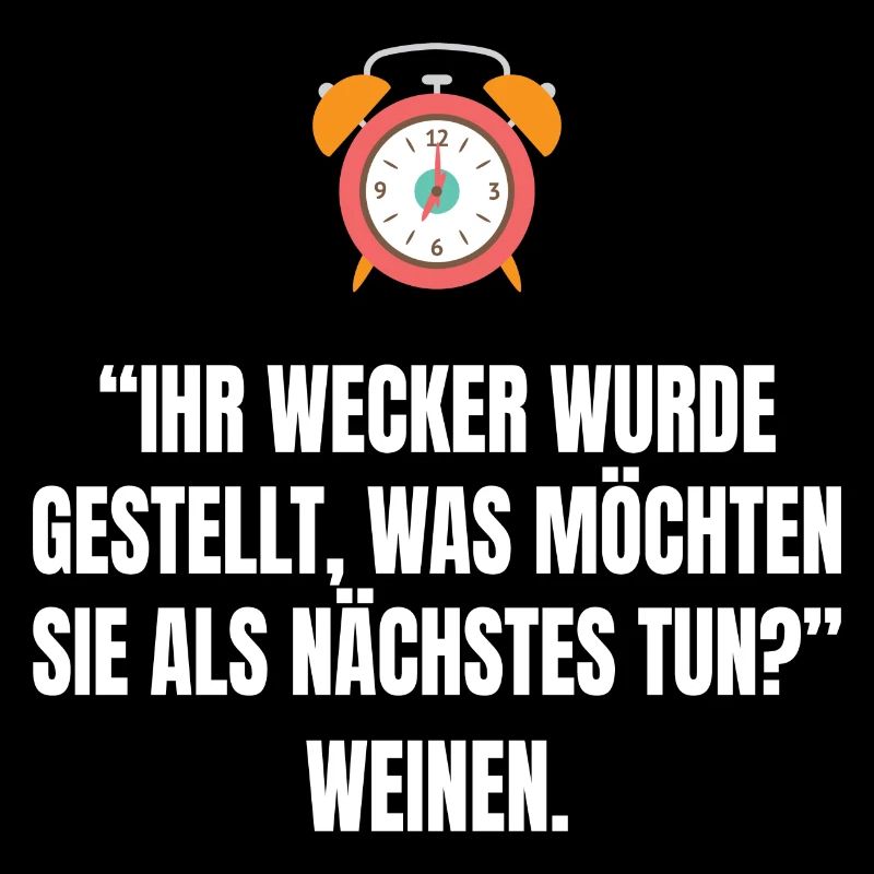 ihr Wecker wurde gestellt, Weinen, heulen, Müde