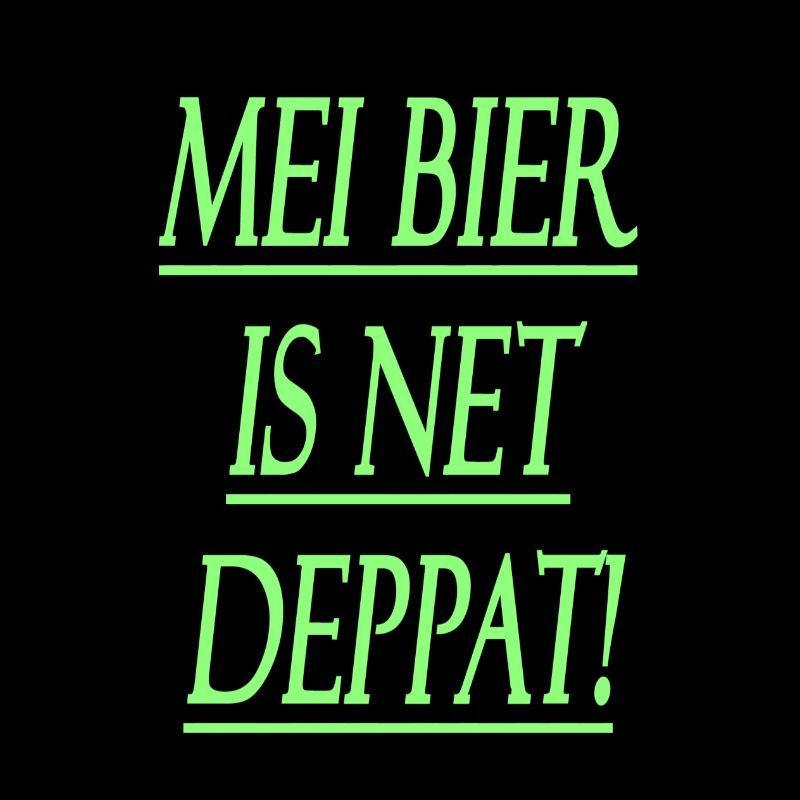 Mei Bier is net deppat!