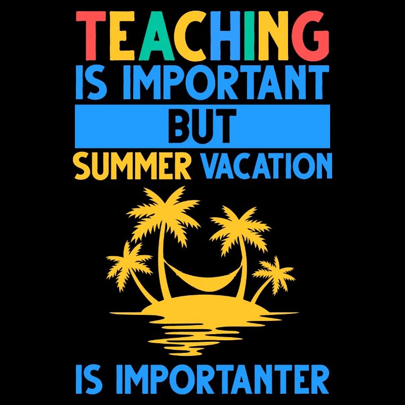 Teaching Is Important But Summer Vacation