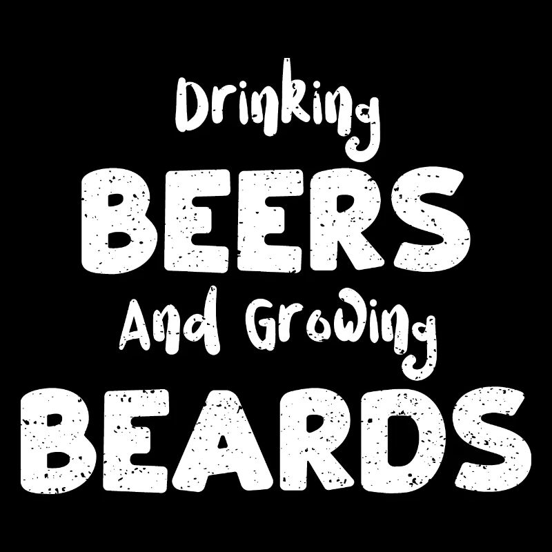 Drinking Beers And Growing Beards