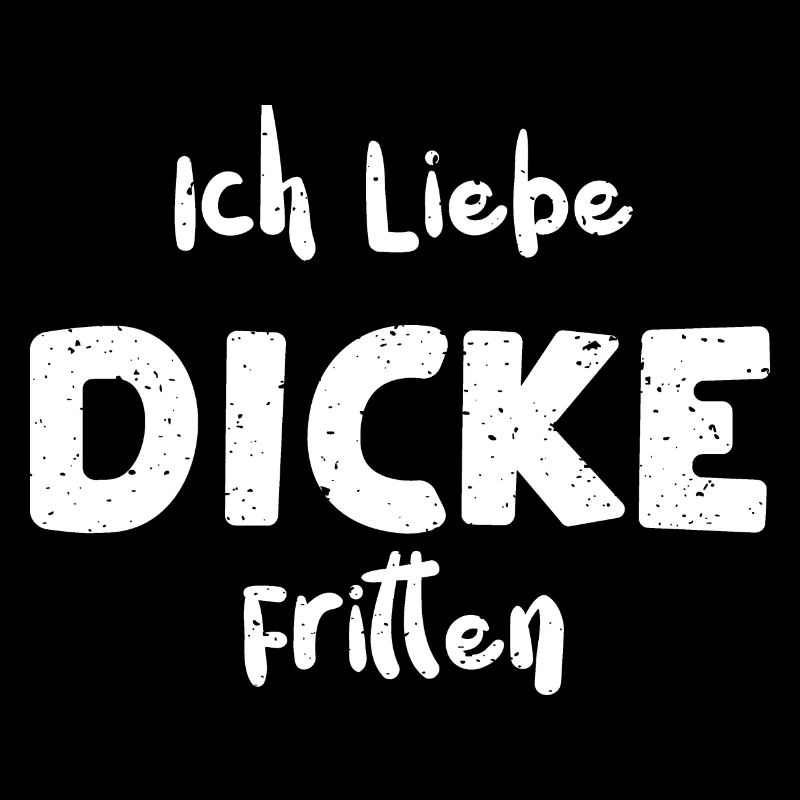 Ich Liebe Dicke Fritten