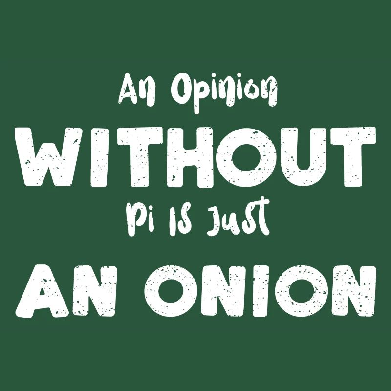 An Opinion Without Pi Is Just An...