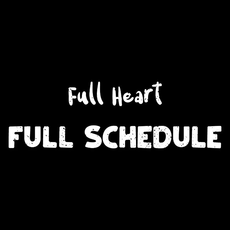 Full Heart Full Schedule
