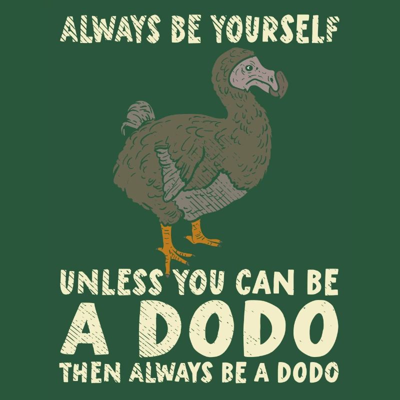 Dodo | Sei Du selbst | Sei ein Dodo
