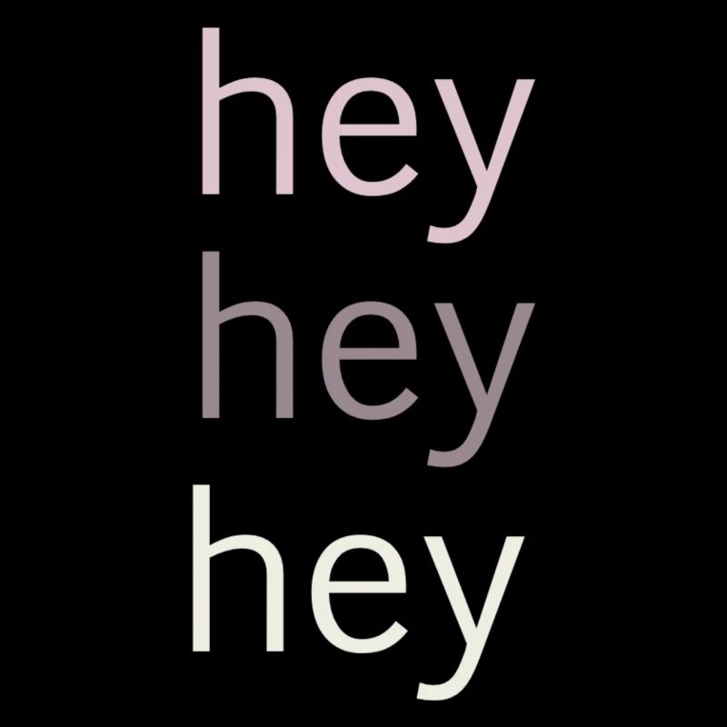 Hey hey hey