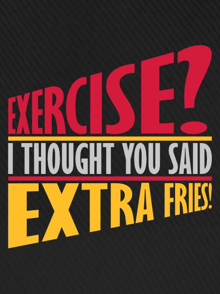 Exercise Extra Fries Quote