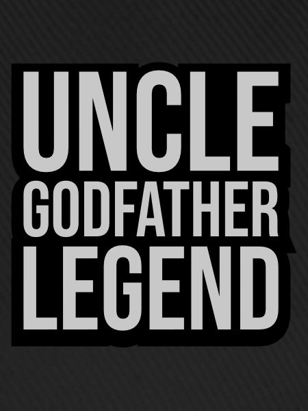 Uncle Godfather Legend Zitat