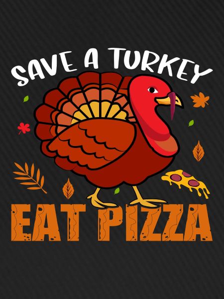 Save a Turkey Eat Pizza