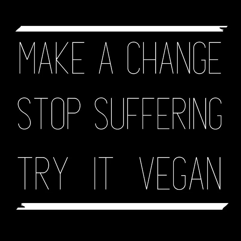 Make a change stop suffering try it vegan