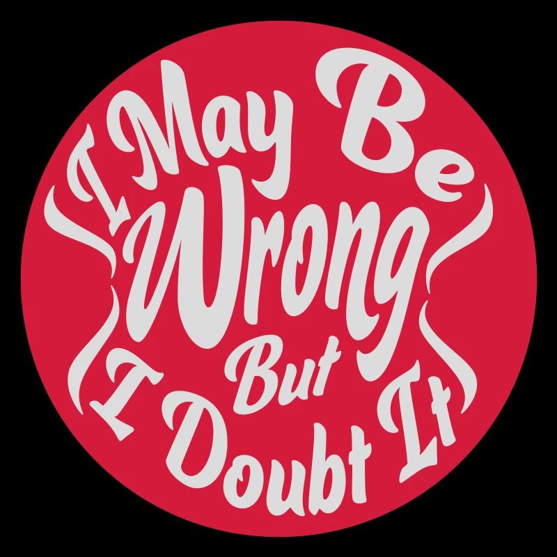 I may be wrong
