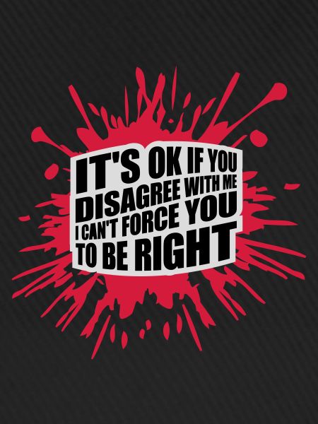 you disagree with me