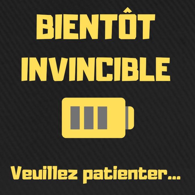 BIENTOT INVINCIBLE