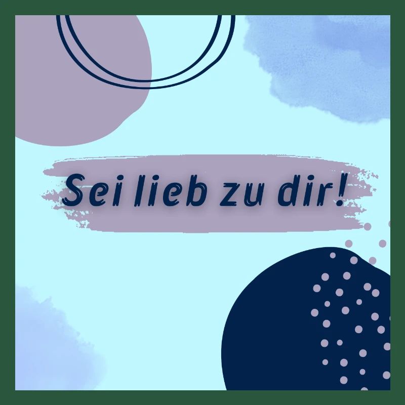 Sei lieb zu dir