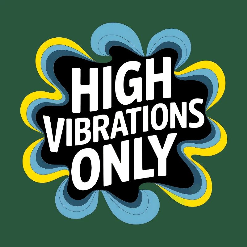 High Vibrations Only