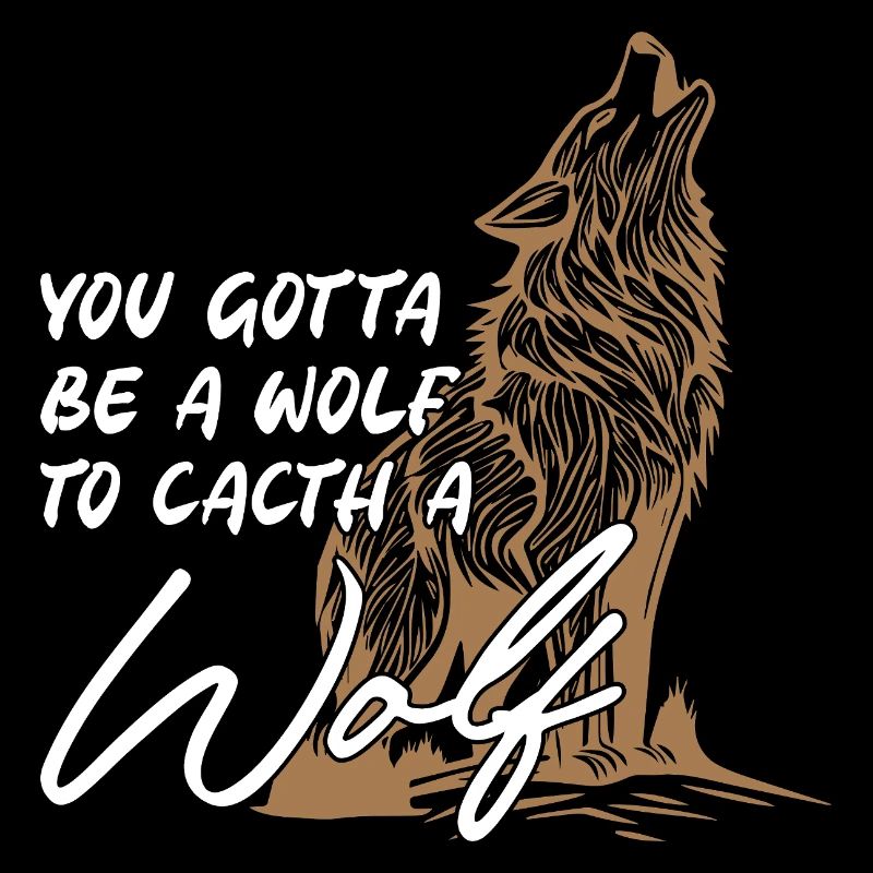 You Gotta Be A Wolf