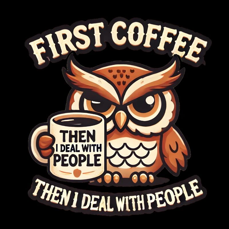 First Coffee – Then People ☕🦉