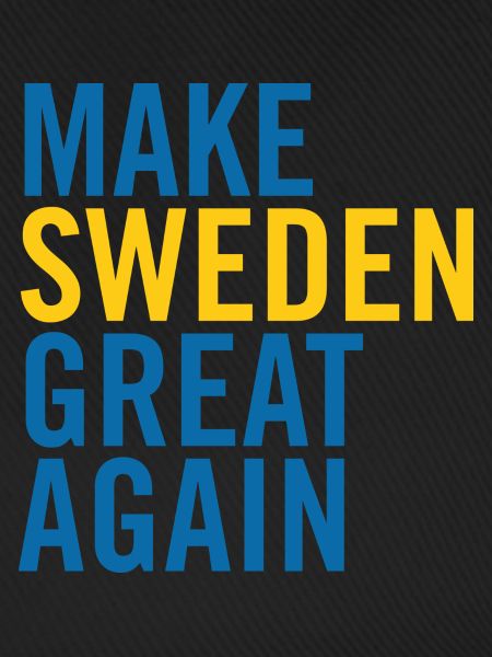 Make Sweden Great Again