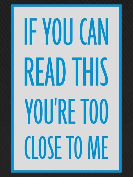 too close to me