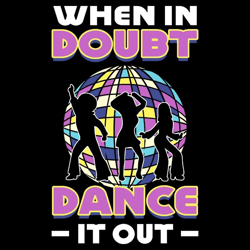 When In Doubt Dance It Out Dancer
