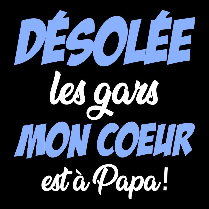 désolée les gars mon coeur est à papa!