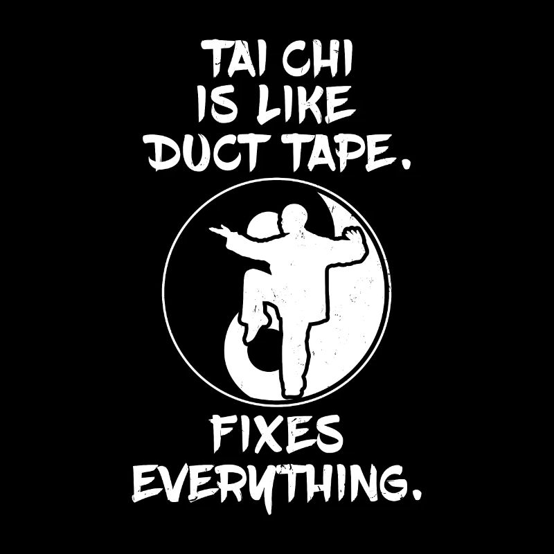 Tai Chi Is Like Duct Tape It Fixes Everything