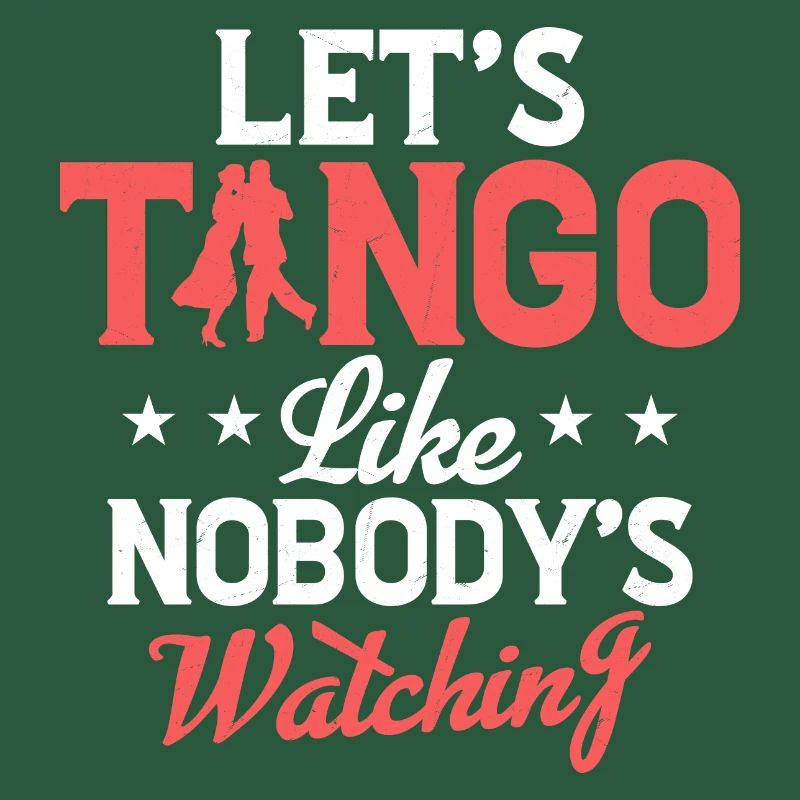 Let's Tango Like Nobody's Watching Tango Dance Lat